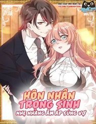 Truyện tranh Hôn Nhân Trọng Sinh Nhẹ Nhàng Ấm Áp Sủng Vợ