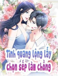 Truyện tranh Tinh Quang Lộng Lẫy: Chọn Sếp Làm Chồng