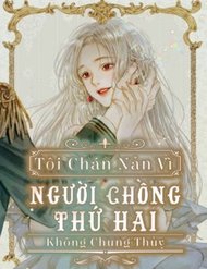 Truyện tranh Tôi Chán Nản Vì Người Chồng Thứ 2 Không Chung Thủy